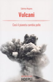 Ulrico Hoepli VULCANI: COSI IL PLANETA CAMBIA PELLE. - Sabrina Mugnos