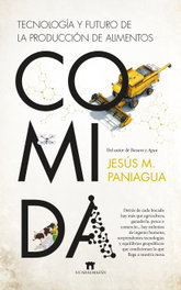 COMIDA. HISTORIA Y FUTURO DE LA PRODUCCIÓN DE ALIMENTOS, JESÚS M. PANIAGUA - GUADALMAZAN