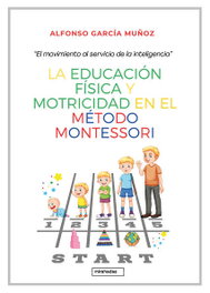 LA EDUCACION FISICAS Y MOTRICIDAD EN EL METODO MONTESSORI, Alfonso García - BABIDI-BU