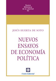 Nuevos ensayos de economía política, Jesús Huerta de Soto - UNION EDITORIAL