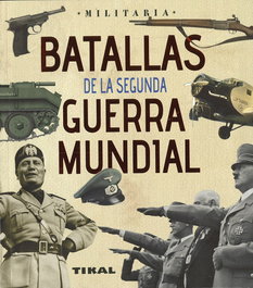 Batallas de la Segunda Guerra Mundial, VV.AA. - TIKAL EDICIONES