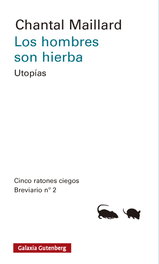 Los hombres son hierba, Chantal Maillard - GALAXIA GUTENBERG