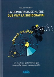 ¡LA DEMOCRACIA SE MUERE, QUE VIVA LA SOCIOCRACIA!, Gilles Charest - CAUAC EDITORIAL NATIVA