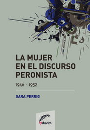 LA MUJER EN EL DISCURSO PERONISTA (1946-1952)