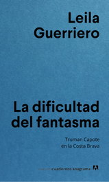 La dificultad del fantasma, Leila Guerriero - ANAGRAMA