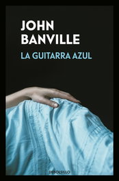 La guitarra azul, John Banville - DEBOLSILLO