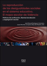 La reproducción de las desigualdades sociales en el sistema educativo. El mapa escolar de Valencia, VV.AA. - PUV.(PUB.UNIVERSITAT VALENCIA)