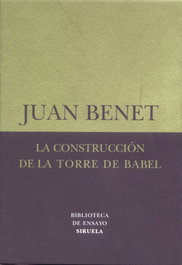 La construcción de la torre de Babel /Sobre la necesidad de la traición, Juan Benet - SIRUELA