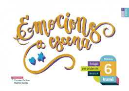 BAULA Emocions a Escena 6 Primaria Religio Projecte KUMI