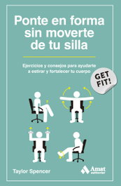 Ponte en forma sin moverte de tu silla, Taylor Spencer - AMAT EDITORIAL