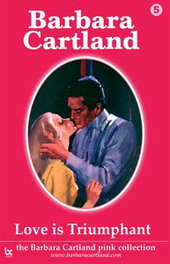 LOVE IS TRIUMPHANT, Barbara Cartland - BARBARA CARTLAND.COM (IBD)