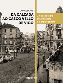 Da calzada ao casco vello de Vigo, Jorge Lamas - XERAIS