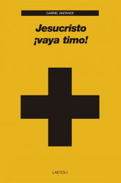 Jesucristo, Vaya timo, Gabriel Andrade - LAETOLI