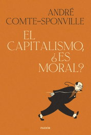 El capitalismo, ¿es moral?, André Comte-Sponville - PAIDOS