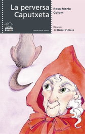 La perversa Caputxeta, Rosa M. Colom Bernat - BROMERA EDICIONS