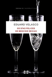 Os días felices de Benvido Seixas, Eduard Velasco - XERAIS