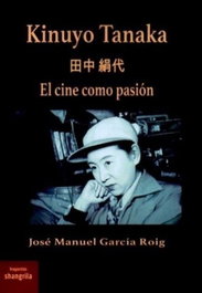 SHANGRILA Kinuyo Tanaka. Cine como pasión (Trayectos)