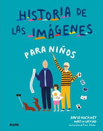 BLUME, HISTORIA DE LAS IMÁGENES PARA NIÑOS - David Hockney; Martin Gayford