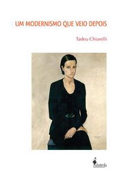 Um modernismo que veio depois, Tadeu Chiarelli - ALAMEDA