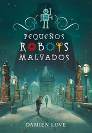 ALFAGUARA, Pequeños robots malvados, Damien Love - ALFAGUARA
