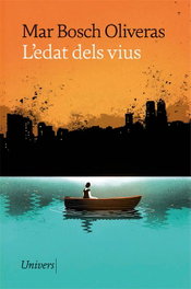 L'edat dels vius, Mar Bosch Oliveras - UNIVERS