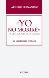 Yo no moriré, Aurelio Fernández Fernández - PALABRA