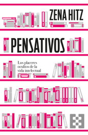 Encuentro, Pensativos. Los placeres ocultos de la vida intelectual - Zena Hitz