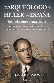 El arqueólogo de Hitler en España, Javier Ramos - EDITORIAL PINOLIA