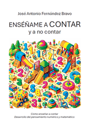 ENSÉÑAME A CONTAR Y...A NO CONTAR, José Antonio Fernández Bravo - MAYEUTICA CONPA