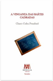 Medulia, A Vinganza das raíces cadradas, Charo Cuba Penabad - Medulia