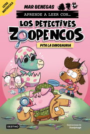 Aprende a leer con... ¡Los Detectives Zoopencos! 10. Pita la dinosauria, Mar Benegas - DESTINO INFANTIL