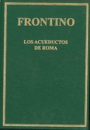 De aquaeductu urbis Romae = Los acueductos de Roma, Sexto Julio Frontino - CSIC