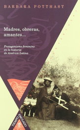 Madres, obreras, amantes.. , Barbara Potthast - IBEROAMERICANA - VERVUERT