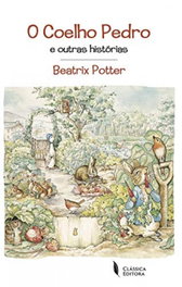 Classica Editora, O Coelho Pedro e outras histórias - Beatrix Potter