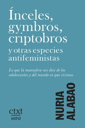 Ínceles, gymbros, criptobros y otras especies antifeministas, Nuria Alabao - REVISTA CONTEXTO