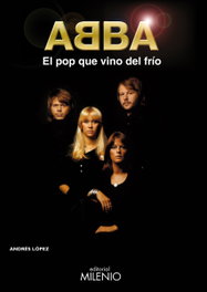 Abba. El pop que vino del frío, Andrés López Martínez - MILENIO EDITORIAL