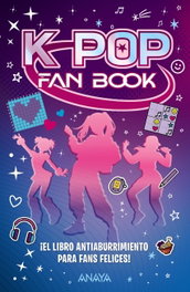 ANAYA, K-pop Fan Book. ¡El libro antiaburrimiento para fans felices!