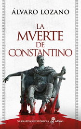 La muerte de Constantino, Álvaro Lozano - EDHASA EDITORIAL