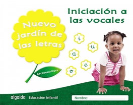 ALGAIDA, NUEVO JARDÍN DE LAS LETRAS: INICIACIÓN A LAS VOCALES - ALGAIDA