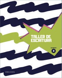 EDELVIVES, Taller de escritura II - Secundaria