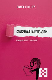 Conservar la educación, Bianca Thoilliez - ENCUENTRO