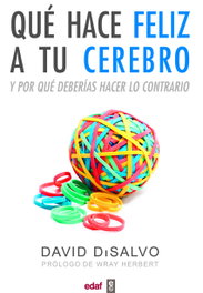 QUE HACE FELIZ A TU CEREBRO, David Disalvo - EDAF EDITORIAL