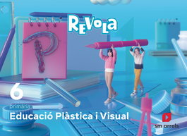 SM, Plàstica 6e.Primària. Revola. Valencia 2023, Beatriz Valiente - SM