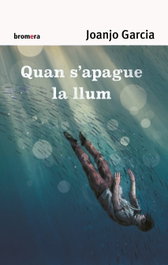 Quan s'apague la llum, Joanjo Garcia Navarro - BROMERA EDICIONS