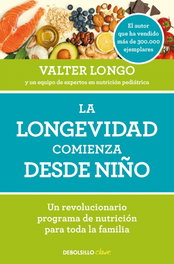 La longevidad comienza desde niño, Valter Longo - DEBOLSILLO