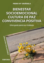 Bienestar socioemocional cultura paz convivencia positiva, Pedro Mª Uruñuela - NARCEA