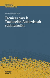 Técnicas para la traducción audiovisual: subtitulación, Antonio Roales Ruiz - ESCOLAR Y MAYO