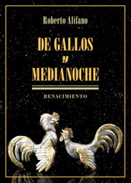 De gallos y medianoche, Roberto Alifano - RENACIMIENTO EDITORIAL