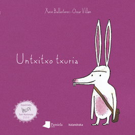 UNTXITXO TXURIA, Uxue Alberdi y Aitziber Akerreta - KALANDRAKA/PAMIELA