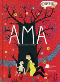 Ama, Mariana Ruiz Johnson - KALANDRAKA/PAMIELA